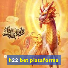 h22 bet plataforma